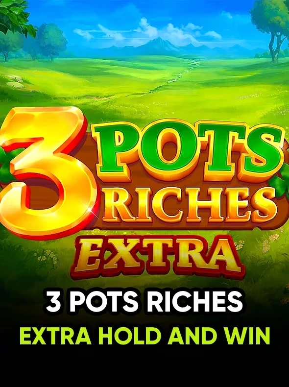 3 Pots Riches Extra: Hold and Win