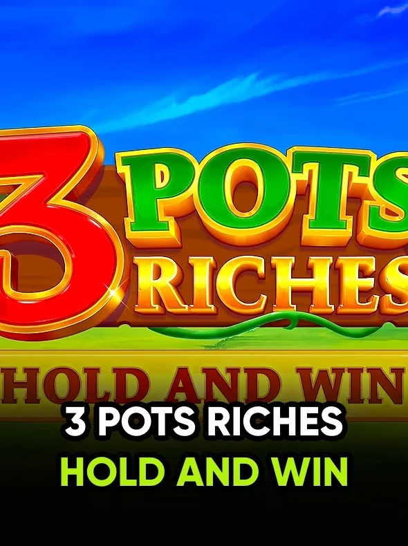 3 Pots Riches: Hold and Win