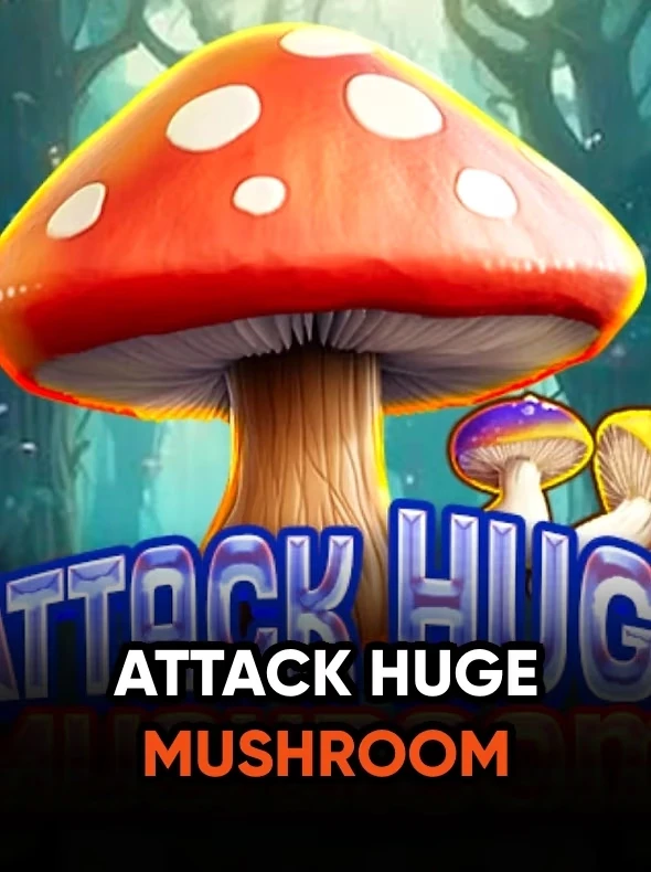 Attack Huge Mushroom