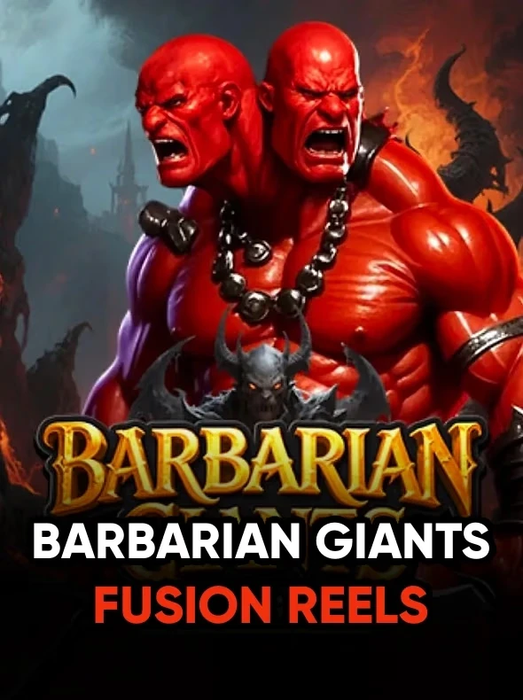 Barbarian Giants Fusion Reels