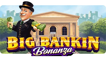 Big Bankin Bonanza