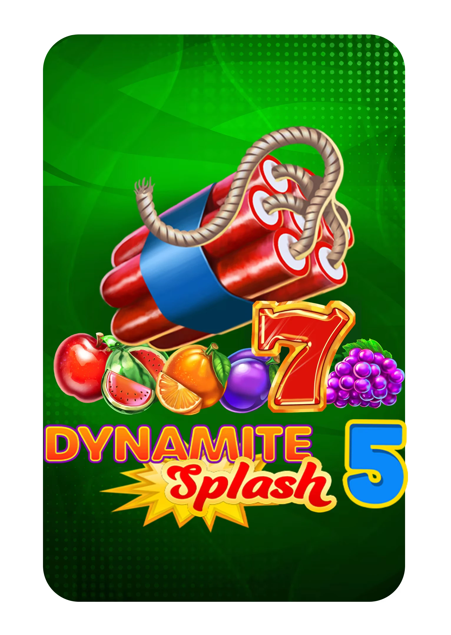 Dynamite Splash 5