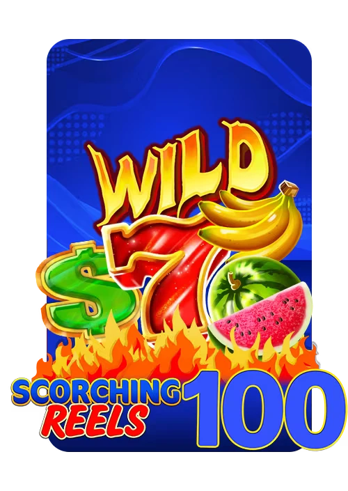 Scorching Reels 100